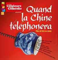 Quand la Chine téléphonera par la Cie Les Couleurs de la Comédie. Le samedi 19 mars 2016 à Montauban. Tarn-et-Garonne.  21H00